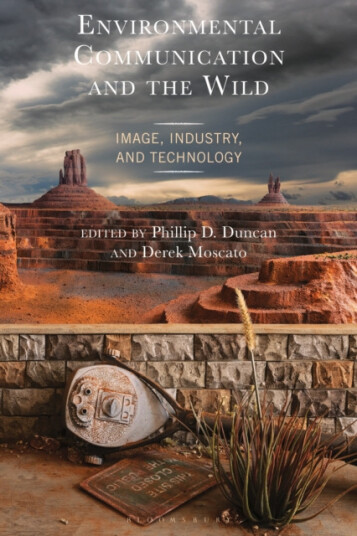 Environmental Communication and the Wild  Image, Industry, and Technology