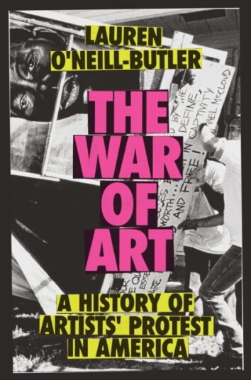 The War of Art A History of Artists' Protest In America