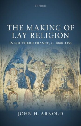 The Making of Lay Religion in Southern France, c. 10001350