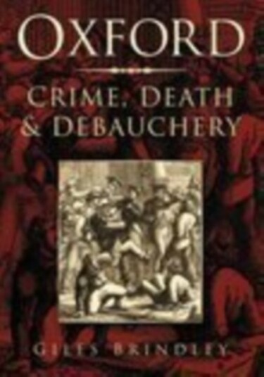 Oxford: Crime Death and Debauchery