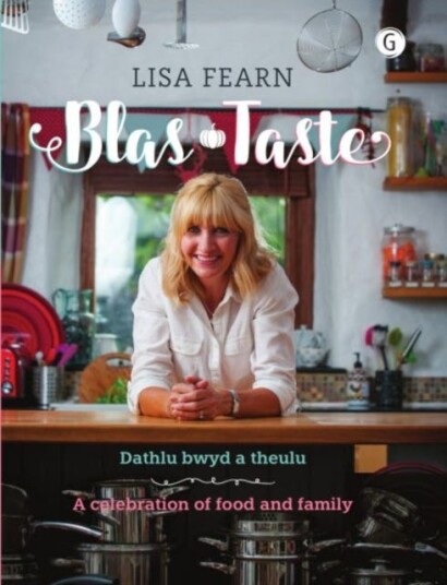 Blas Dathlu Bwyd a Theulu / Taste A Celebration of Food and Family Dathlu Bwyd a Theulu / A Celebration of Food and Family