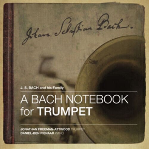 MediaTronixs Jonathan Freeman-Attwood : A Bach Notebook for Trumpet CD (2013) Pre-Owned