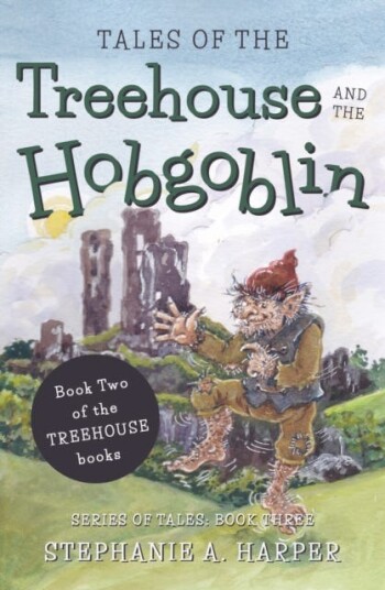Tales of the Treehouse and the Hobgoblin Tales of the Treehouse and the Hobgoblin