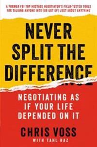 Voss Chris Never Split the Difference: Negotiating as If Your Life Depended on It Voss Chris Never Split the Difference: Negotiating as If Your Life Depended on It