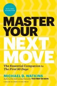 Master Your Next Move, With A New Introduction Av Michael D. Watkins