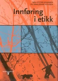 Innføring I Etikk Av Kjell Eyvind Johansen, Arne Johan Vetlesen