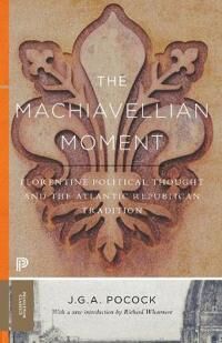 The Machiavellian Moment Av John Greville Agard Pocock The Machiavellian Moment Av John Greville Agard Pocock