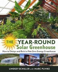 The Year-Round Solar Greenhouse Av Lindsey Schiller