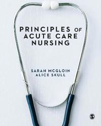 Principles Of Acute Care Nursing Av Sarah Mcgloin, Alice Skull