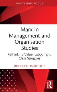 Marx In Management And Organisation Studies Av Frederick Harry Pitts