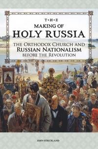 Strickland John The Making of Holy Russia