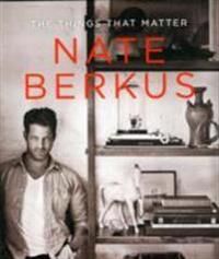 The Things That Matter Av Nate Berkus