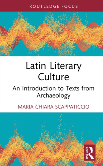 Latin Literary Culture  An Introduction to Texts from Archaeology