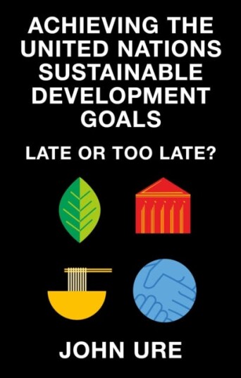 Achieving the United Nations Sustainable Development Goals Late or Too Late?