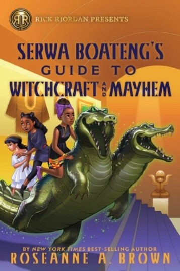 Rick Riordan Presents: Serwa Boateng's Guide to Witchcraft and Mayhem Rick Riordan Presents: Serwa Boateng's Guide to Witchcraft and Mayhem