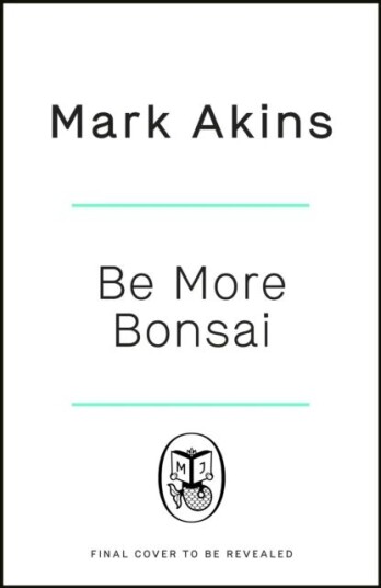Be More Bonsai Av Mark Akins
