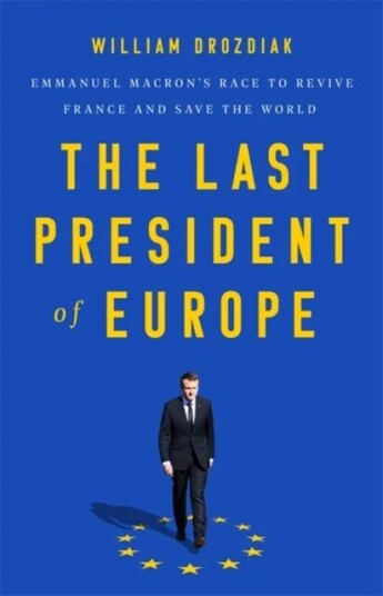 The Last President Of Europe Av William Drozdiak
