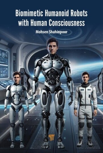Biomimetic Humanoid Robots with Human Consciousness Biomimetic Humanoid Robots with Human Consciousness