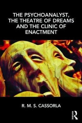 The Psychoanalyst, The Theatre Of Dreams And The Clinic Of Enactment Av R.M.S. Cassorla