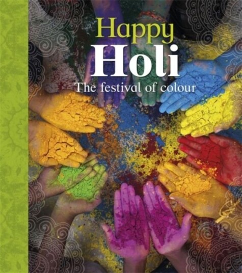 Let'S Celebrate: Happy Holi Av Joyce Bentley Let'S Celebrate: Happy Holi Av Joyce Bentley