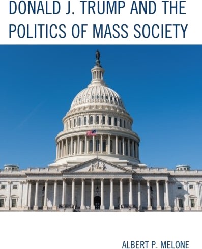 Donald J. Trump and the Politics of Mass Society