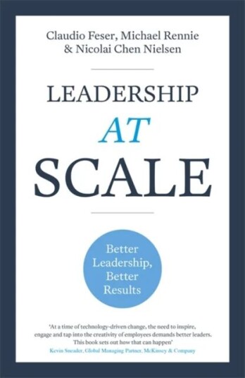 Leadership At Scale Av Claudio Feser, Michael Rennie, Nicolai Chen Nielsen
