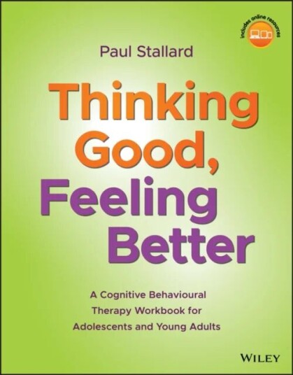 Thinking Good, Feeling Better Av Paul (Consultant Clinical Psychologist Royal United Hospital Bath Uk) Stallard