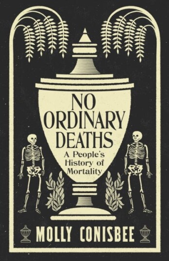 No Ordinary Deaths A People's History of Mortality No Ordinary Deaths A People's History of Mortality