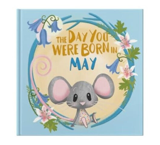 The Day You Were Born In May. . .