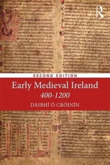 Early Medieval Ireland 400-1200 Av Daibhi (Changed To Cheque To Release Payment From Sap) O Croinin Early Medieval Ireland 400-1200 Av Daibhi (Changed To Cheque To Release Payment From Sap) O Croinin