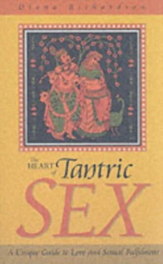 Heart Of Tantric Sex - A Unique Guide To Love And Sexual Fulfilment Av Diana Richardson