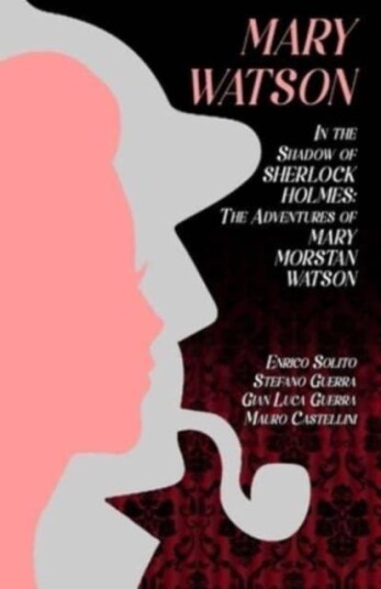Mary Watson In the Shadow of Sherlock Holmes The Adventures of Mary Morstan Watson Mary Watson In the Shadow of Sherlock Holmes The Adventures of Mary Morstan Watson
