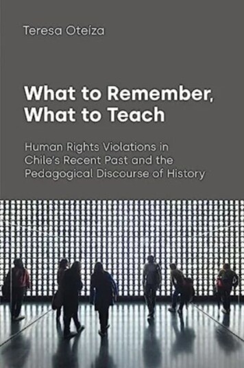 What To Remember, What To Teach Av Teresa Oteiza What To Remember, What To Teach Av Teresa Oteiza