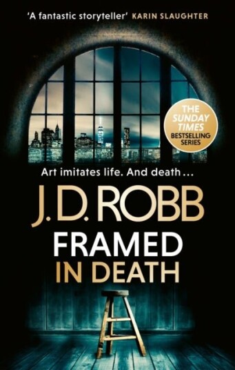 Framed In Death: An Eve Dallas thriller In Death 61 Framed In Death: An Eve Dallas thriller In Death 61