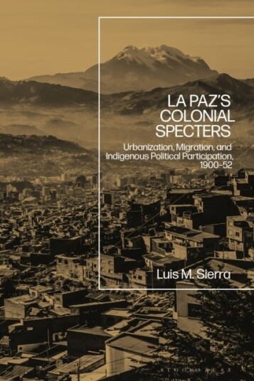 La Paz's Colonial Specters La Paz's Colonial Specters
