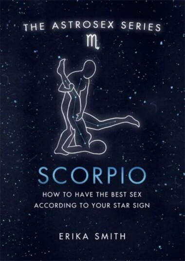 Astrosex: Scorpio Av Erika W. Smith
