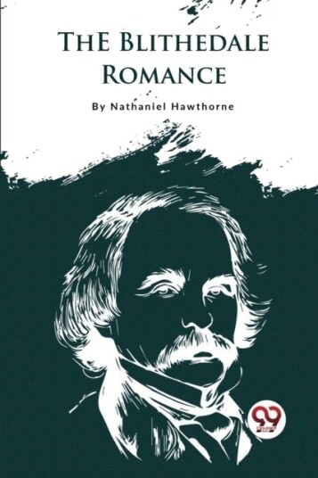 The Blithedale Romance The Blithedale Romance