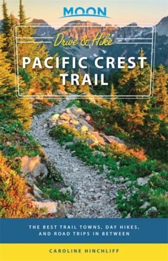 Moon Drive & Hike Pacific Crest Trail (First Edition) Av Caroline Hinchliff