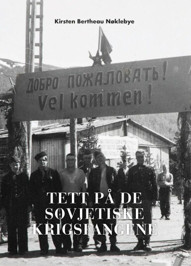 Tett På De Sovjetiske Krigsfangene Sommeren 1945 Av Kirsten Bertheau Nøklebye Tett På De Sovjetiske Krigsfangene Sommeren 1945 Av Kirsten Bertheau Nøklebye