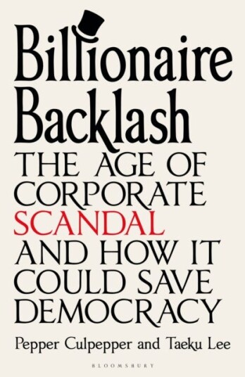 Billionaire Backlash The Age of Corporate Scandal and How it Could Save Democracy