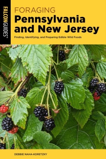 Foraging Pennsylvania and New Jersey Finding Identifying and Preparing Edible Wild Foods