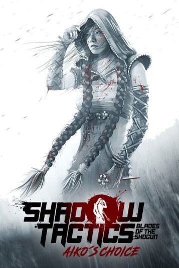 Shadow Tactics: Blades of the Shogun - Aiko s Choice Shadow Tactics: Blades of the Shogun - Aiko s Choice