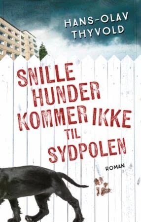 Snille Hunder Kommer Ikke Til Sydpolen Av Hans-Olav Thyvold