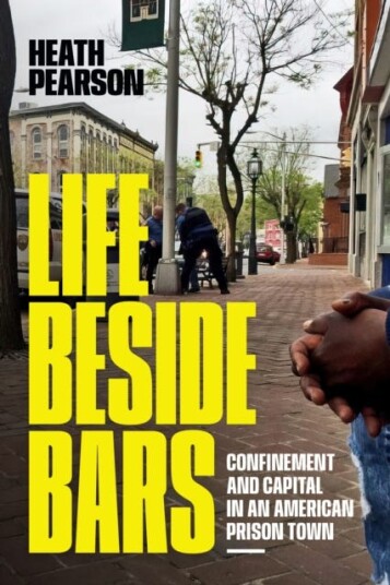 Life beside Bars Confinement and Capital in an American Prison Town