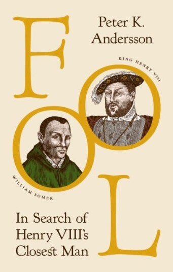 Fool In Search of Henry VIII's Closest Man Fool In Search of Henry VIII's Closest Man