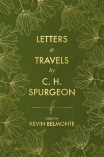 Letters And Travels By C. H. Spurgeon Av C. H. Spurgeon, Kevin Belmonte