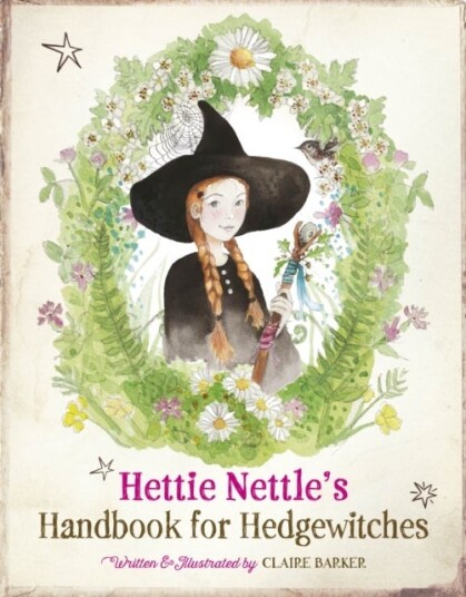 Hettie Nettle's Handbook for Hedgewitches Hettie Nettle's Handbook for Hedgewitches
