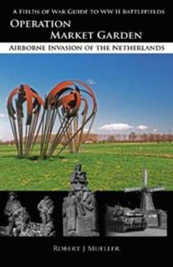 Operation MARKET GARDEN Airborne Invasion of the Netherlands Operation MARKET GARDEN Airborne Invasion of the Netherlands