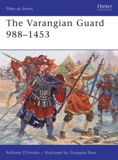 The Varangian Guard 988-1453 Av Raffaele (Author) D'Amato