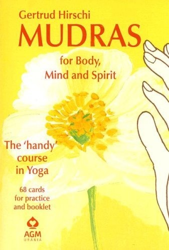 Gertrud Hirschi - Mudras for Body, Mind and Spirit: The Hand...